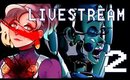 MeliZ PLAYS: SISTER LOCATION 【LIVESTREAM】-[P2]