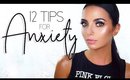 How To Deal With Anxiety - 12 Tips!