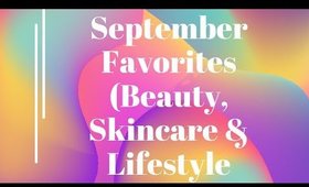 September Favorites (Skincare, Beauty & Lifestyle)