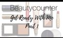 Beautycounter | Get Ready With Me | Part 1
