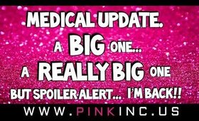 Medical Update! I REALLY Big One! But... Spoiler Alert... I'm Back!!! | Tanya Feifel