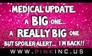 Medical Update! I REALLY Big One! But... Spoiler Alert... I'm Back!!! | Tanya Feifel