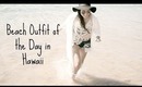 Outfit of the Day: Beach Day in Maui Hawaii (Lifestyle OOTD)