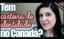 CURIOSIDADE: Tem carteira de IDENTIDADE no CANADÁ?