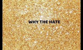 WHY THE HATE