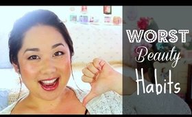 My WORST Beauty Habits | Nobody's Perfect :)