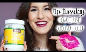 Tip Tuesday: How I Use Coconut Oil (AKA The Miracle Oil) ♡