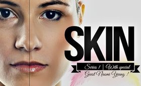 ❤ SKIN SERIES | ♡ SPECIAL GUEST NAOMI AND MORE ❣