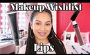 Makeup Wishlist: Lips | ChristineMUA