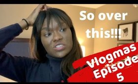 Vlogmas Episode 5 | So over this.......
