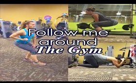 Follow Me Around the Gym!