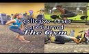 Follow Me Around the Gym!