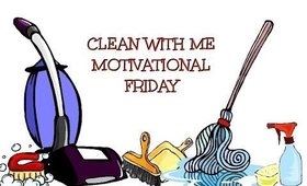 Clean with Me: Friday Night Motivation