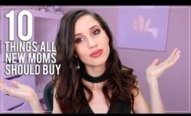 TOP 10 Products All New Moms Need To Buy! - Mommy Monday