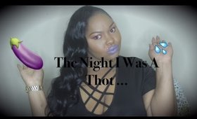 Storytime | The Night  I Was A Thot