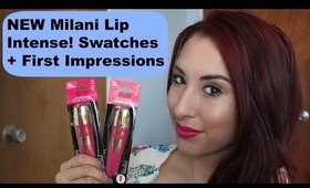 New Milani Lip Intense Swatches + First Impressions!