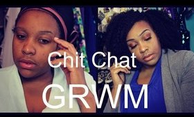 Chit Chat GRWM