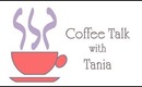Coffee Talk with Tania Ep. 6 Welcome, Contest, & Updates