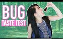 BUG TASTE TEST!