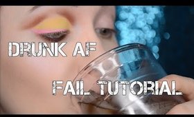 Drunk AF Fail Makeup Tutorial