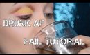 Drunk AF Fail Makeup Tutorial