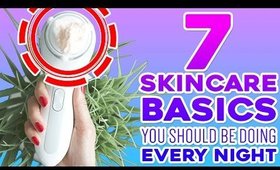 7 Skincare Basics You Should Be Doing Every Night!