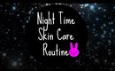Night Time Skin Care Routine