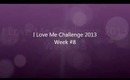 I Love Me Challenge - Week #8