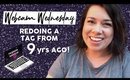 Redoing A Tag From 9 Yrs Ago! | Webcam Wednesday