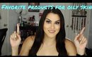 Favorite Oily Skin Products