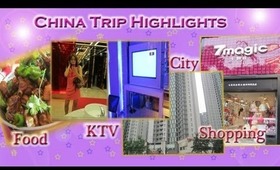 China Trip /  Summer Vacation Highlights (Food, City , Shopping &  KTV & My singing) - 中国之旅