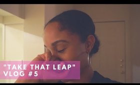 “Take that Leap!” Vlog #5