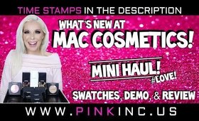What’s New At MAC Cosmetics! | Mini Haul! | Swatches, Demo, & Review #LOVE! | Tanya Feifel-Rhodes