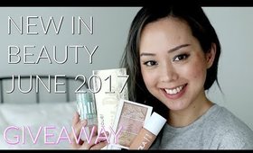 NEW IN BEAUTY JUNE 2017 + GIVEAWAY