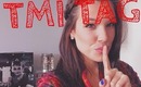 TMI Tag! Being in love, My weight, & MORE!