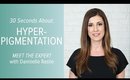 30 Seconds About Hyperpigmentation with Dannielle Rasile