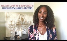 Mask Off: Coping With Mental Health Issues in Black Families  |  My Story
