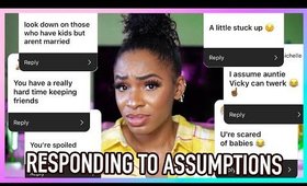 RESPONDING TO ASSUMPTIONS ABOUT ME!