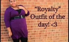 "Royalty" Outfit of the day!