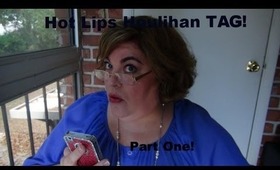 Hot Lips Houlihan Beauty Tag! Part 1!