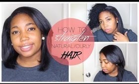 How to: Straighten Natural/Curly Hair