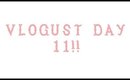 VLOGUST DAY 11! 8/11/14