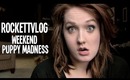 RockettVLOG: Weekend Puppy Madness (Monday Double Video Madness #1)