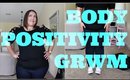 BODY POSITIVITY | GRWM & OOTD