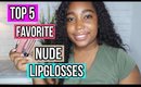 TOP 5 FAVORITE NUDE LIPGLOSSES FOR WOC | Jessica Chanell