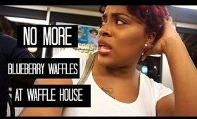 Weekend Vlog #9 |NO MORE BLUEBERRY WAFFLES AT WAFFLE HOUSE!!!|