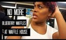 Weekend Vlog #9 |NO MORE BLUEBERRY WAFFLES AT WAFFLE HOUSE!!!|