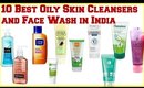 10 Best Oily Skin Cleansers and Face Wash in India