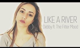 Debby - Like a River ft. The Fitter Mood (Official Audio)