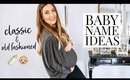 BABY NAMES I LOVE PART 2 // CLASSIC AND OLD FASHIONED | Kendra Atkins
